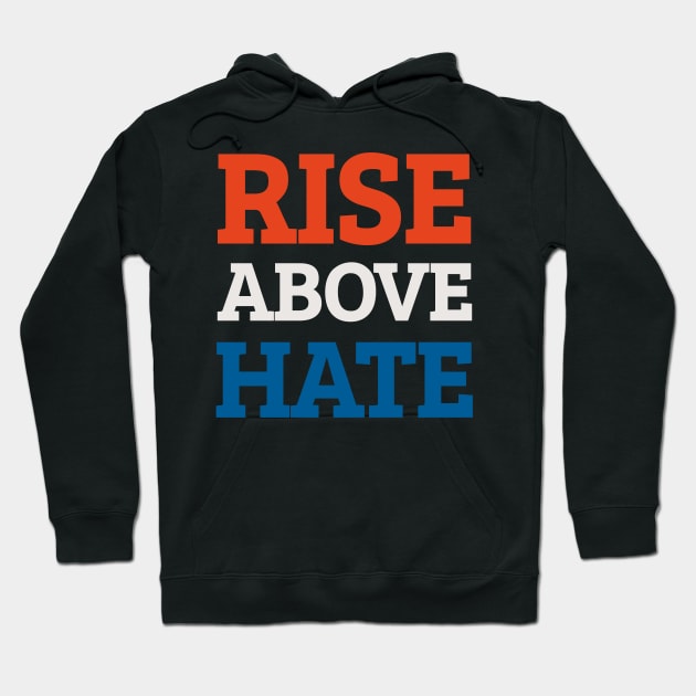 Rise Above Hate Quote Hoodie by Traditional-pct